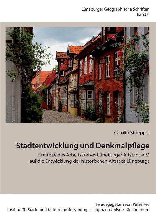 Stadtentwicklung und Denkmalpflege: Einfl?se des Arbeitskreises L?eburger Altstadt e. V. auf die Entwicklung der historischen Altstadt L?eburgs (Paperback)