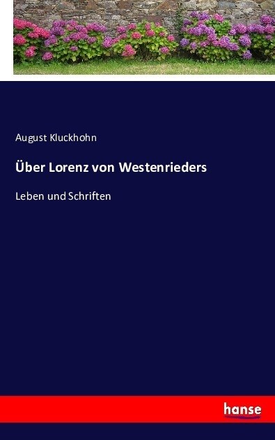 ?er Lorenz von Westenrieders: Leben und Schriften (Paperback)