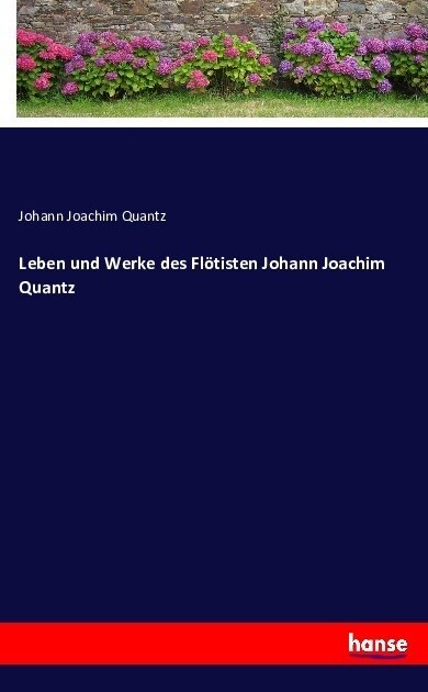 Leben Und Werke Des Fl?isten Johann Joachim Quantz (Paperback)