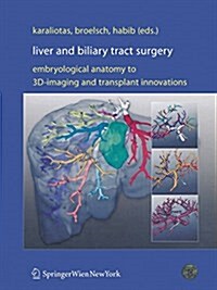 Liver and Biliary Tract Surgery: Embryological Anatomy to 3D-Imaging and Transplant Innovations (Paperback)