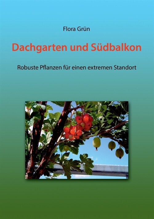 Dachgarten und S?balkon: Robuste Pflanzen f? einen extremen Standort (Paperback)