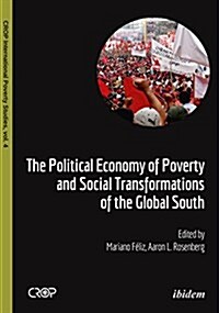The Political Economy of Poverty and Social Transformations of the Global South (Paperback)