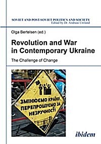 Revolution and War in Contemporary Ukraine: The Challenge of Change (Paperback)