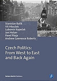 Czech Politics: From West to East and Back Again (Paperback)