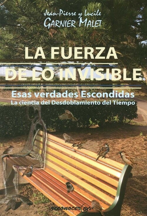 La Fuerza de Lo Invisible: La Ciencia del Desdoblamiento del Tiempo (Paperback)