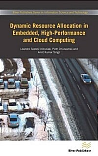 Dynamic Resource Allocation in Embedded, High-Performance and Cloud Computing (Hardcover)