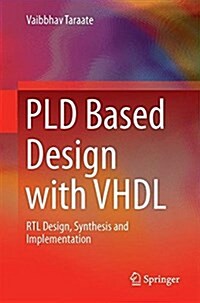 Pld Based Design with VHDL: Rtl Design, Synthesis and Implementation (Hardcover, 2017)