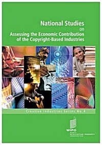 National Studies on Assessing the Economic Contribution of the Copyright-Based Industries - No. 4 (Paperback)