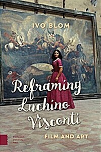 Reframing Luchino Visconti: Film and Art (Hardcover)