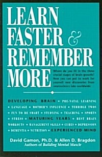 Learn Faster and Remember More: 65 Techniques, Insights, and Exercises from New Brain Research for Students, Parents, and Other Active Minds (Paperback, First Edition)