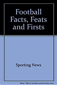 Football Facts, Feats and Firsts (Hardcover, Reprint)