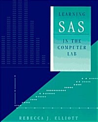 Learning SAS in the Computer Lab (Statistics Software) (Paperback, 1)
