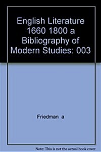 English Literature 1660 1800 a Bibliography of Modern Studies (Hardcover)