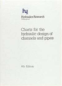 Charts for the Hydraulic Design of Channels and Pipes, 5th Edition (HR Wallingford Titles) (Paperback, 6, Revised)