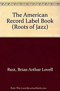 The American Record Label Book (Hardcover)
