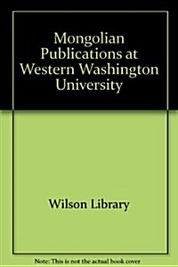 Mongolian Publications at Western Washington University (Paperback)