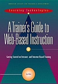 Trainers Guide to Web Based Instruction (Paperback)