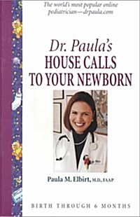 Dr Paulas House Calls to Your Newborn (Hardcover)