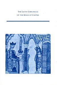 The Latin Chronicle of the Kings of Castile (Hardcover)