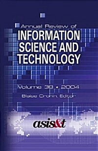 Annual Review of Information Science and Technology 2004 (Hardcover)