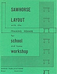 Sawhorse Layout With the Framing Square for School And Home Workshop (Paperback, 3rd)