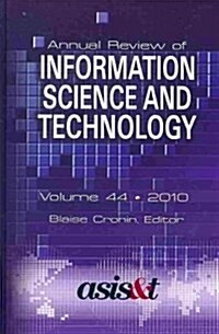 Annual Review of Information Science and Technology 2010 (Hardcover)