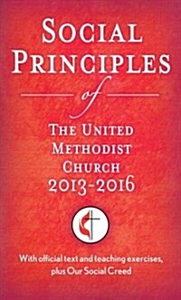 Social Principles of the United Methodist Church 2013-2016 (Paperback)