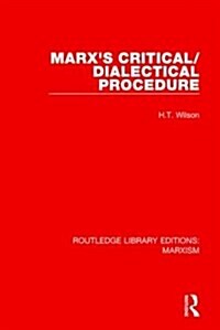 Marxs Critical/Dialectical Procedure (RLE Marxism) (Paperback)