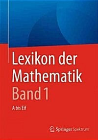 Lexikon Der Mathematik: Band 1: A Bis Eif (Paperback, 2, 2. Aufl. 2017)
