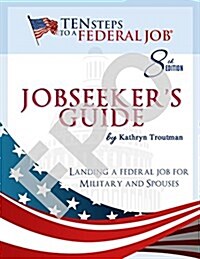 Jobseekers Guide: Ten Steps to a Federal Job for Military Personnel and Spouses (Paperback)