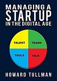 Managing a Startup in the Digital Age: You Get What You Work For, Not What You Wish for (Paperback)
