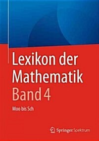 Lexikon Der Mathematik: Band 4: Moo Bis Sch (Paperback, 2, 2. Aufl. 2017)