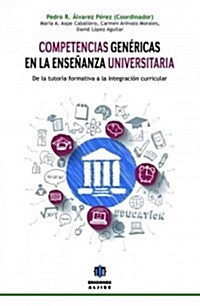 Competencias Genericas En La Ensenanza Universitaria: de la Tutoria Formativa a la Integracion Curricular (Paperback)