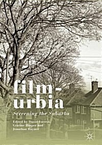 Filmurbia : Screening the Suburbs (Hardcover, 1st ed. 2017)