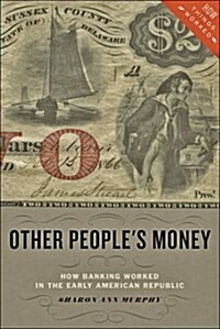 Other Peoples Money: How Banking Worked in the Early American Republic (Hardcover)