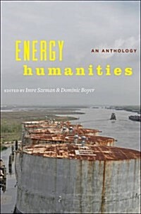 Energy Humanities: An Anthology (Paperback)