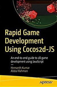 Rapid Game Development Using Cocos2d-Js: An End-To-End Guide to 2D Game Development Using JavaScript (Paperback)