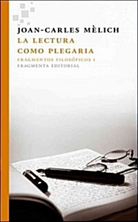 La Lectura Como Plegaria: Fragmentos Filosoficos I (Paperback)