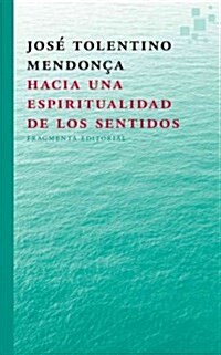 Hacia Una Espiritualidad de Los Sentidos (Paperback)