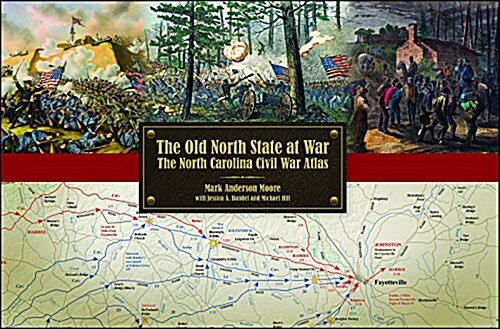 The Old North State at War: The North Carolina Civil War Atlas (Hardcover)