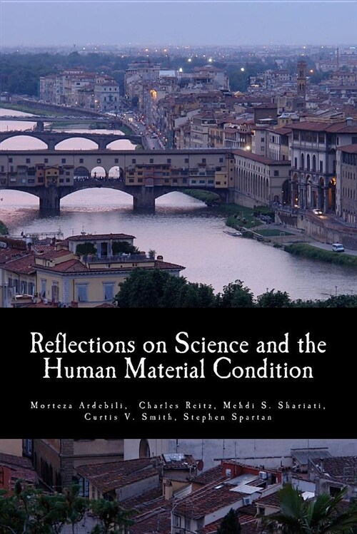 Reflections on Science and the Human Material Condition: Essays Toward Critique, Evaluation, and Praxis (Paperback)