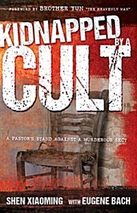 Kidnapped by a Cult: A Pastors Stand Against a Murderous Sect (Paperback)