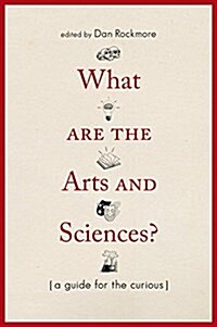 What Are the Arts and Sciences?: A Guide for the Curious (Paperback)