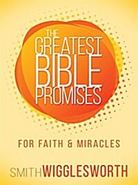 The Greatest Bible Promises for Faith and Miracles (Paperback)