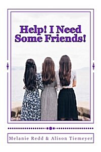 Help! I Need Some Friends!: (A 15-Day Friendship Challenge) (Paperback)