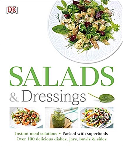Salads and Dressings: Over 100 Delicious Dishes, Jars, Bowls, and Sides (Paperback)
