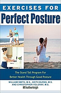 Exercises for Perfect Posture: The Stand Tall Program for Better Health Through Good Posture (Paperback)