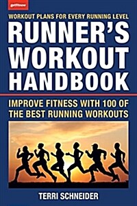 The Runners Workout Handbook: Improve Fitness with 100 of the Best Running Workouts (Paperback)