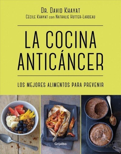 La Cocina Anticancer / The Anticancer Diet: Reduce Cancer Risk Through the Foods You Eat (Paperback)