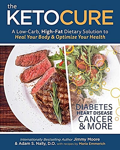 The Keto Cure: A Low-Carb, High-Fat Dietary Solution to Heal Your Body & Optimize Your Health (Paperback)